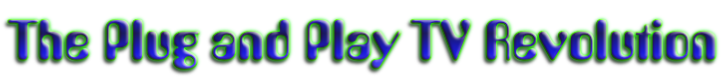 The Plug and Play TV Revolution